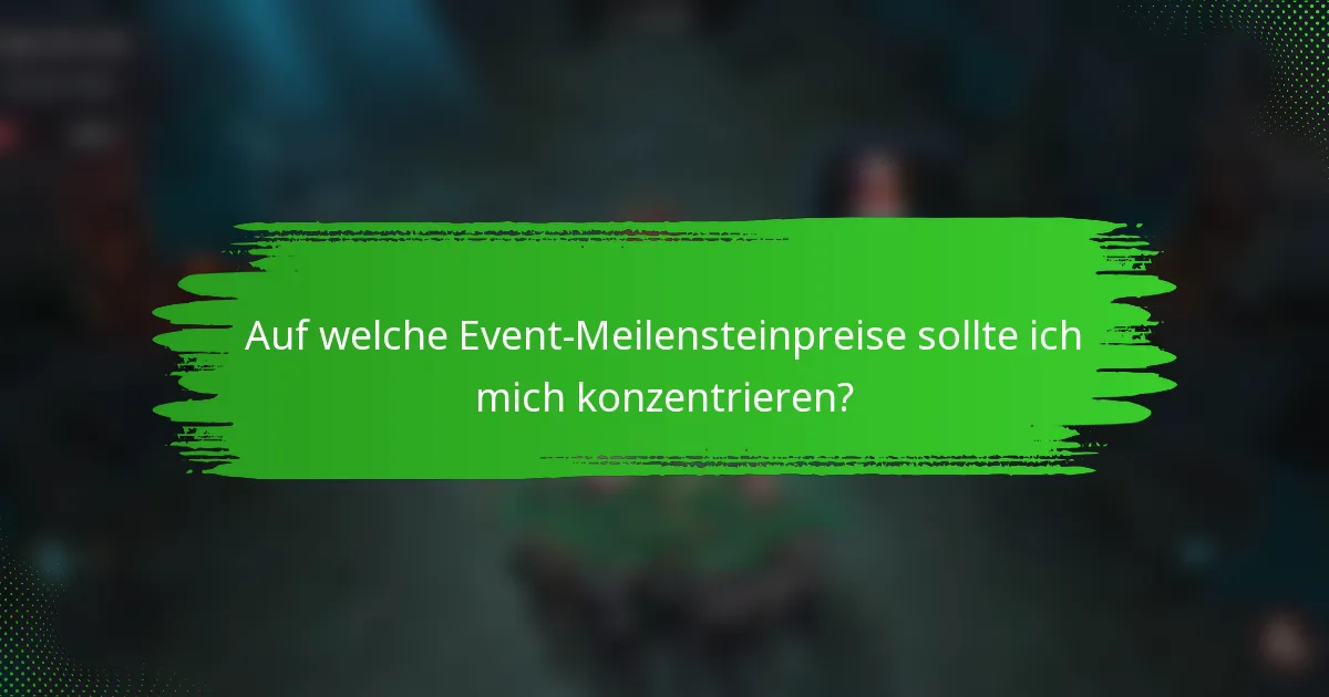 Auf welche Event-Meilensteinpreise sollte ich mich konzentrieren?