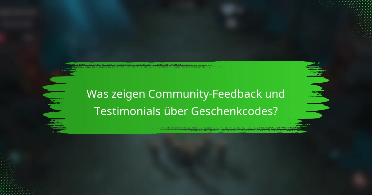 Was zeigen Community-Feedback und Testimonials über Geschenkcodes?