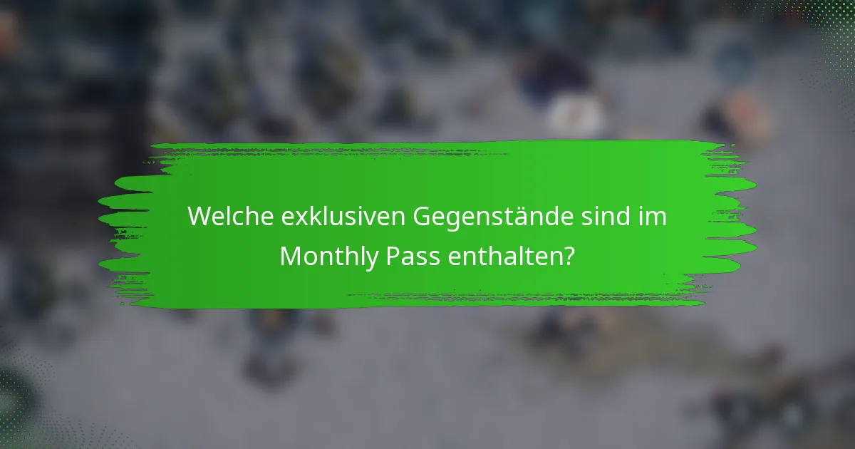 Welche exklusiven Gegenstände sind im Monthly Pass enthalten?
