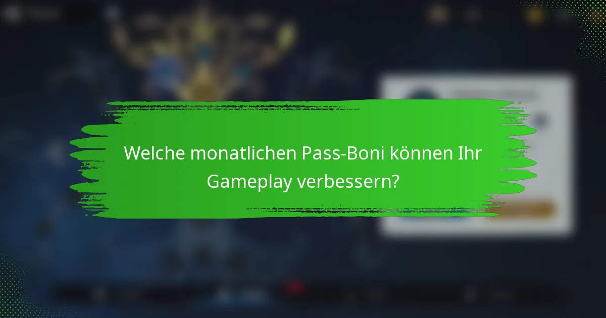 Welche monatlichen Pass-Boni können Ihr Gameplay verbessern?