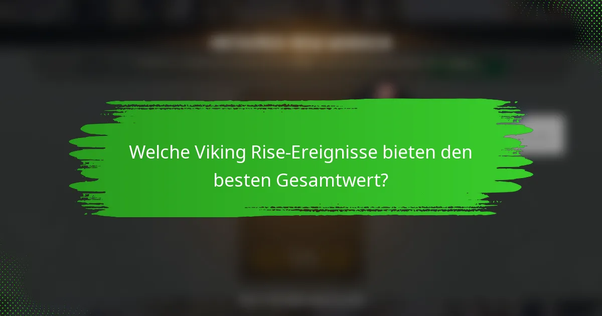 Welche Viking Rise-Ereignisse bieten den besten Gesamtwert?