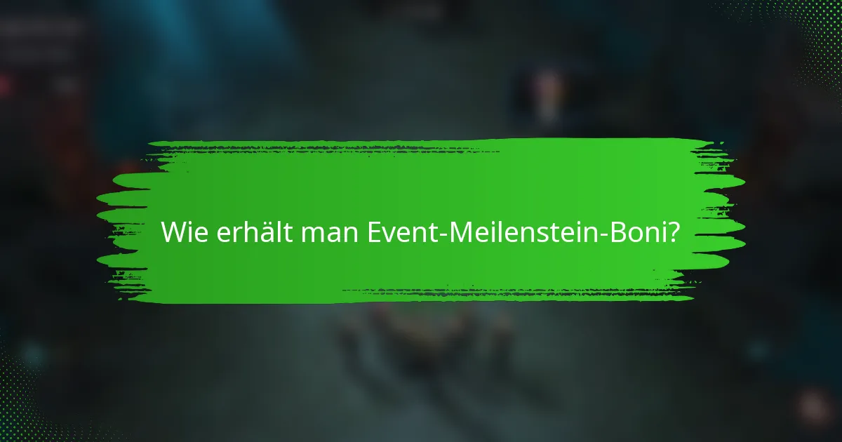 Wie erhält man Event-Meilenstein-Boni?