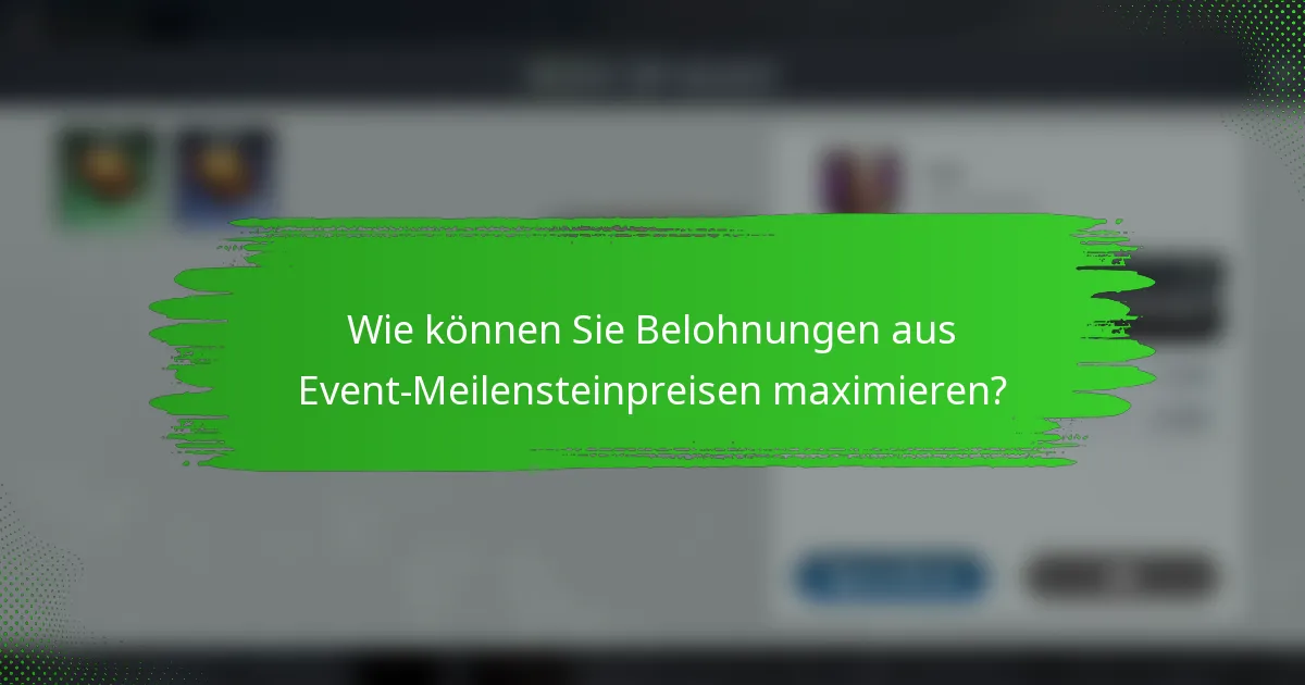 Wie können Sie Belohnungen aus Event-Meilensteinpreisen maximieren?