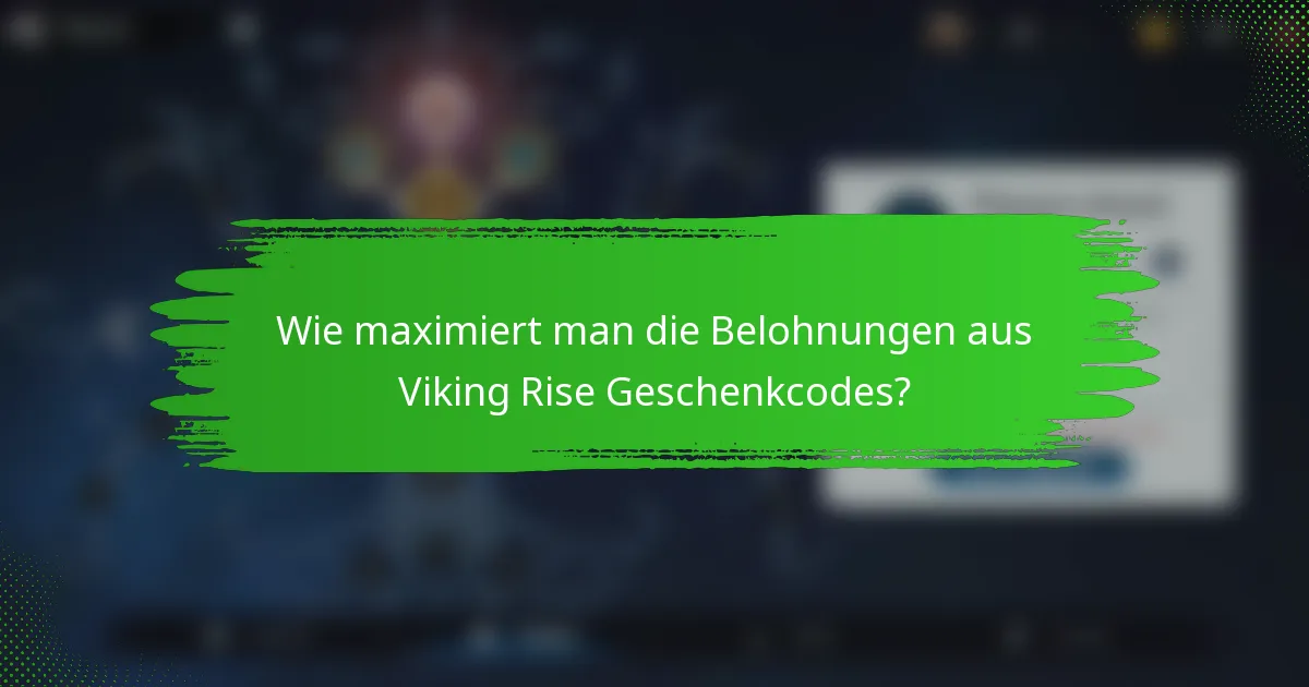 Wie maximiert man die Belohnungen aus Viking Rise Geschenkcodes?