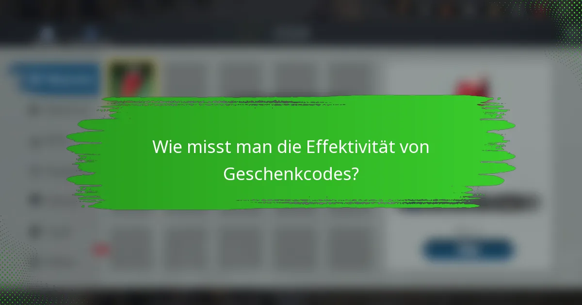 Wie misst man die Effektivität von Geschenkcodes?