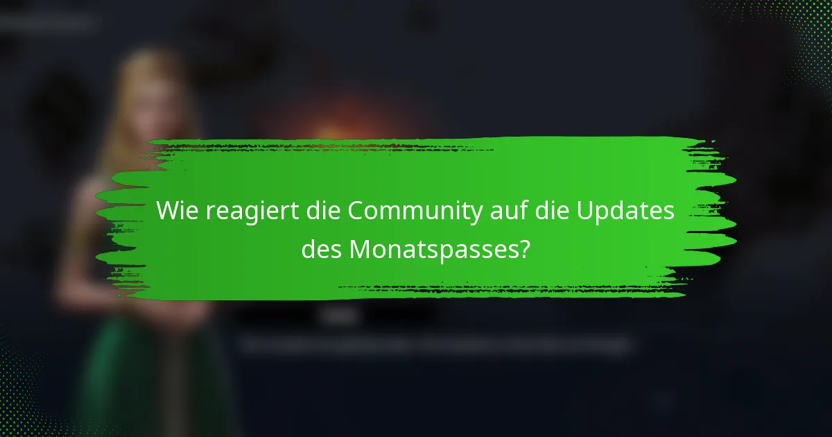 Wie reagiert die Community auf die Updates des Monatspasses?